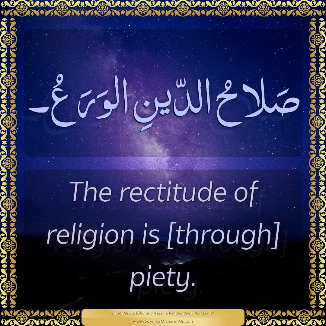 The rectitude of religion is [through] piety.